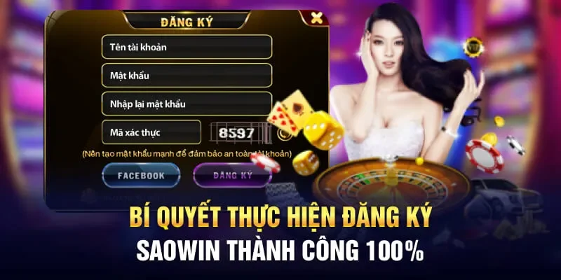 Bí quyết thực hiện đăng ký Saowin thành công 100%