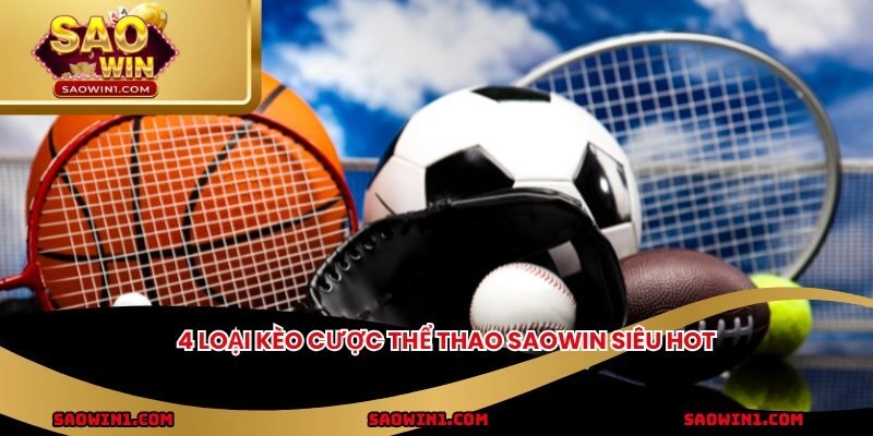 4 loại kèo cược thể thao Saowin siêu hot