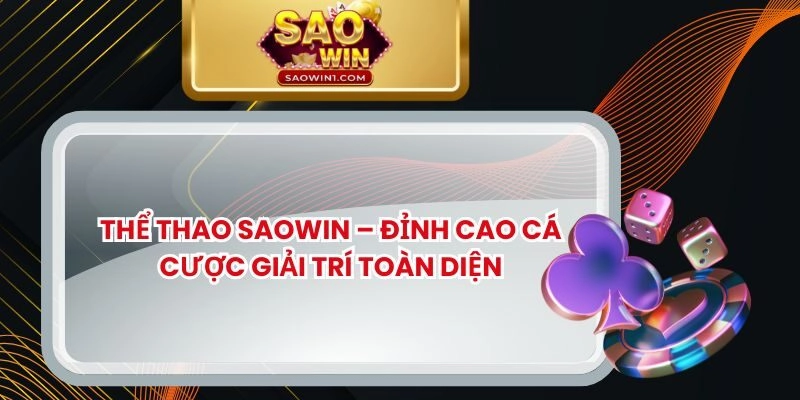 Thể Thao Saowin – Đỉnh Cao Cá Cược Giải Trí Toàn Diện