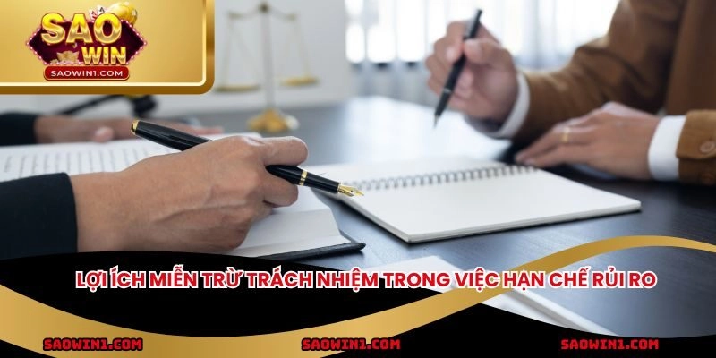 Lợi ích miễn trừ trách nhiệm trong việc hạn chế rủi ro